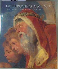 De Perugino a Monet.Obras maestras del museo de bellas artes de caen. | 163175 | Luna Díaz, Juan José/Tapie, Alain