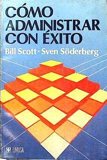 Cómo administrar con éxito | 143347 | Scott, Bill/Söderberg, Sven