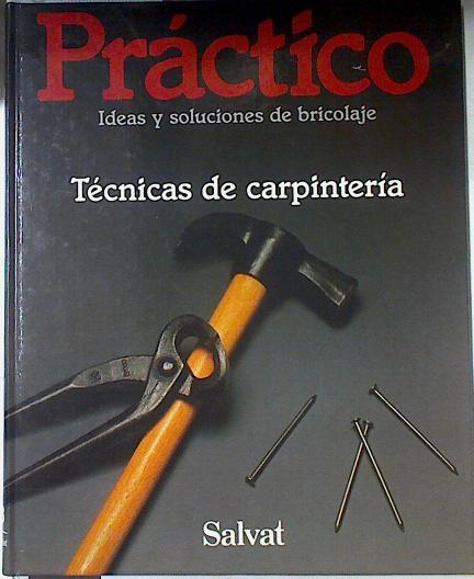 Práctico: ideas y soluciones de bricolaje 8 TÉCNICAS DE CARPINTERIA | 122306 | VVAA