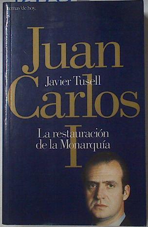 Juan Carlos I: la restauración de la monarquía | 127735 | Tusell, Javier