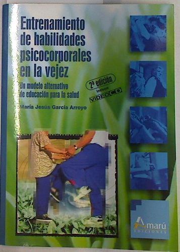 Entrenamiento de habilidades psicocorporales en la vejez + CD: Un modelo alternativo de educación | 129547 | García Arroyo, María Jesús