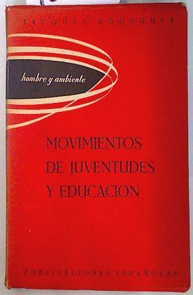 Significación de los movimientos de juventudes en la educación de nuestros tiempos. | 133381 | Bousquet, Jacques.