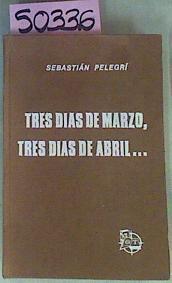 Tres Días De Marzo, Tres Días De Abril | 50336 | Pelegrí Sebastián