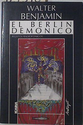 El Berlín demónico Relatos Radiofonicos | 127546 | Benjamin, Walter