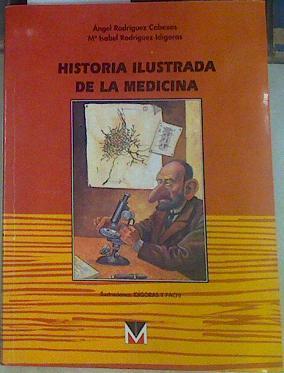 Historia ilustrada de la medicina | 155749 | Rodríguez Cabezas, Ángel/Rodríguez Idígoras, María Isabel