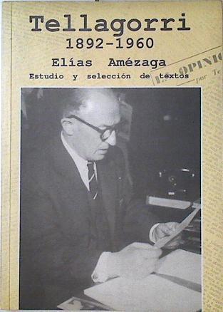 Tellagorri, 1892-1960: estudio y selección de textos | 123881 | Amézaga Urlezaga, Elías