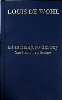 El mensajero del rey: novela sobre San Pablo y su tiempo | 142622 | De Wohl, Louis