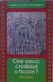 Cine Vasco ¿realidad O Ficción? Época Muda | 57672 | López Echevarrieta Alberto