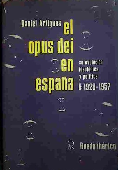 El Opus Dei En España le evolución ideológica y política tomo I 1928-1957 | 40416 | Artigues, Daniel