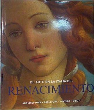 El Arte en la Italia del Renacimiento - Arquitectura - Ecultura - Pintura - Dibujo | 160636 | Rolf Toman