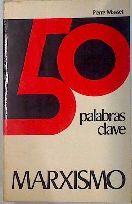 Las Cincuenta palabras-clave del marxismo, Las 50 | 134293 | Masset, Pierre