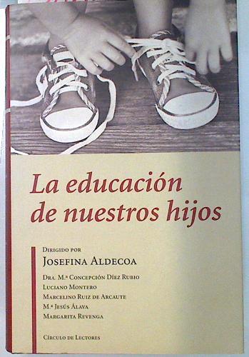 La educación de nuestros hijos | 134951 | Dirección, Josefina Aldecoa/VVAA