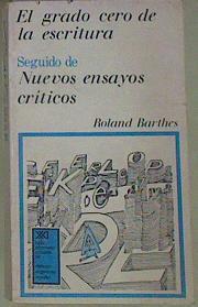 "El grado cero de la escritura ; seguido de Nuevos ensayos críticos" | 154683 | Barthes, Roland