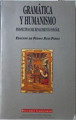 Gramática y humanismo: (perspectivas del renacimiento español) | 122959 | Pedro Rúiz pérez (Editor)