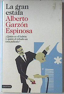 La Gran Estafa. Quien es el ladron y quien el robado en esta pelicula | 121024 | Garzon Espinosa, Alberto