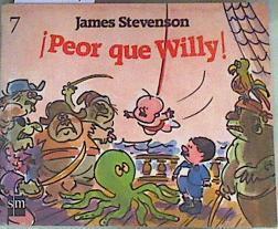 Peor que Willy | 162114 | Stevenson, James/Ilustradora Isabel Cano