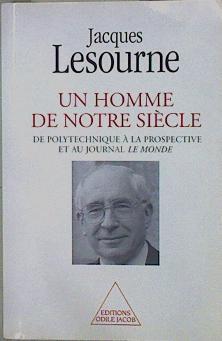 Un homme de notre siècle. De Polytechnique a la prospective et au journal Le Monde | 152675 | Lesourne, Jacques