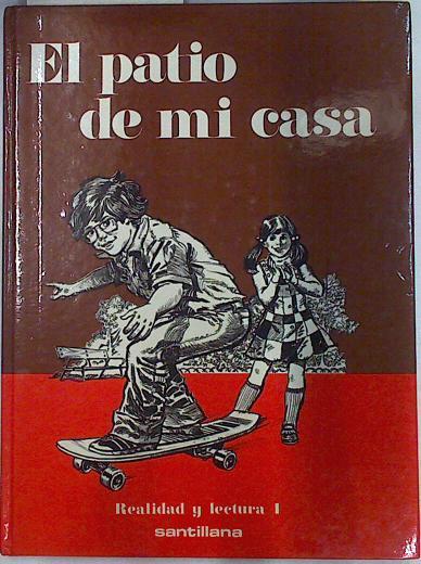 Patio de mi casa, el. Realidad y lectura,1. Ciclo inicial EGB . Enseñanza | 130375 | Fernando Alonso/Rosario Fernández de la Cancela/José Pérez Montero ( Ilustraciones)