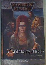 Cadena de fuego  LA ESPADA DE LA VERDAD 18 | 166297 | Goodkind, Terry