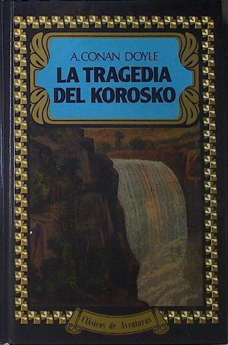 La Tragedia del korosko | 122944 | Arthur Conan, Sir, Doyle