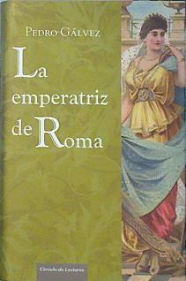 La emperatriz de Roma | 137668 | Gálvez Ruiz, Pedro (1940- )