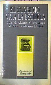 El Consumo Va A La Escuela | 62890 | Alvarez Guerediaga Luis M