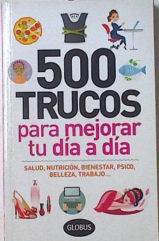 500 trucos para mejorar tu día a día: salud, nutrición, bienestar, pisco, belleza, trabajo... | 124355 | Martín, Dori