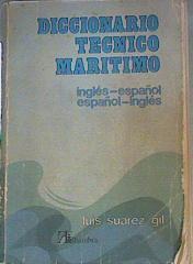 Diccionario técnico marítimo. Inglés Español-Español Inglés | 162792 | Suárez Gil Capitán de la Marina Mercante, Luis