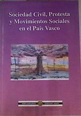 Sociedad civil, protesta y movimientos sociales en el País Vasco | 164317 | País Vasco. Presidencia del Gobierno/Tejerina Montaña, Benjamín/Fernández Sobrado, José Manuel/Alerdi, Xabier