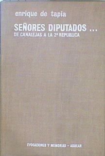 Señores diputados (de Canalejas a la segunda República) | 147574 | Tapia Ocariz, Enrique de