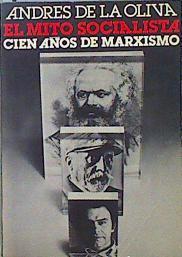 El Mito socialista: cien años de marxismo | 147557 | Oliva Santos, Andrés de la