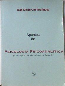 Apuntes de psicología psicoanalítica Concepto Teoria Historia y Terapia | 121133 | Cid Rodríguez, José María