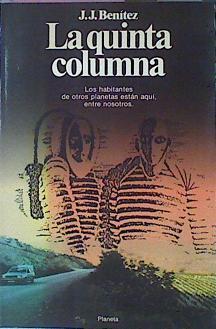 La Quinta Columna.Los habitantes de otros planetas están aquí entre nosotros | 32860 | Benitez, J. J.