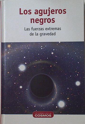 Los agujeros negros Las fuerzas extremas de la gravedad | 125251 | Alberdi Odriozola, Antxon