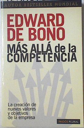 Más allá de la competencia: la creación de nuevos valores y objetivos de la empresa | 123501 | De Bono, Edward