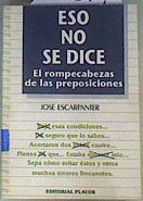 Eso no se dice: (el rompecabezas de las preposiciones) | 162214 | Escarpanter, José