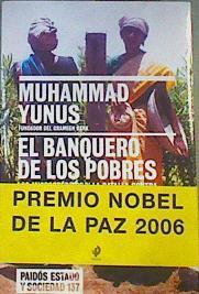 El banquero de los pobres  : los microcréditos y la batalla contra la pobreza en el mundo | 167816 | Yunus, Muhammad