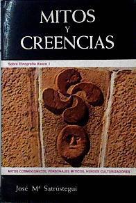 Mitos Y Creencias : Mitos Cosmogónicos, Personajes Míticos, Héroes Culturizadores | 61877 | Satrústegui José Mª