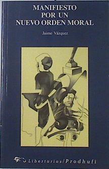 Manifiesto por un nuevo orden moral | 127476 | Vázquez, Jaime