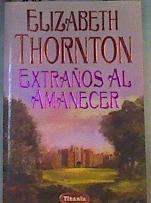 Extraños al amanecer | 165017 | Elizabeth Thornton/Amelia Brito