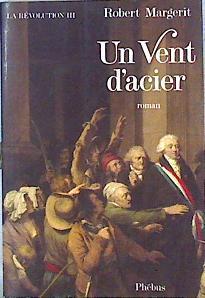 Un vent d´acier ( La Revolution III ) | 142092 | Margerit, Robert