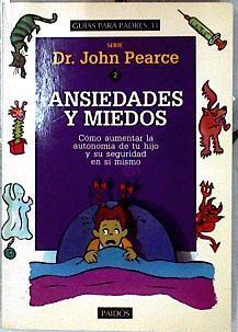 Ansiedades y miedos: cómo aumentar la autonomía de tu hijo y su seguridad en sí mismo | 143724 | Pearce, John