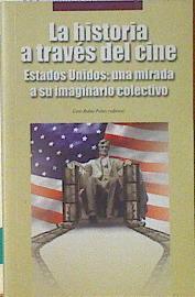 La historia a través del Cine Estados Unidos: una mirada a su imaginario colectivo | 123437 | Coro Rubio Pobes (editora)