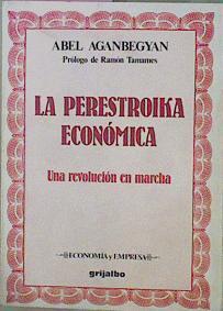 La Perestroika Economica. Una Revolucion En Marcha | 59039 | Aganbegyan Abel
