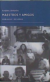 Maestros y amigos : semblanzas y recuerdos | 153106 | Amoros, Andrés