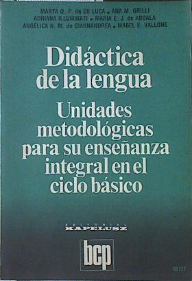 Didáctica de la lengua Unidades metodológicas para su enseñanza integral en el ciclo básico | 121618 | Ana M Grilli, Marta de Luca/Maria E J de Ardala, Adriana Illumanati/Mabel E Vallone, Angelica de Giannandrea