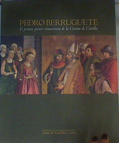 Pedro Berruguete: el primer pintor renacentista de la Corona de Castilla | 164181 | Silva Maroto, María Pilar