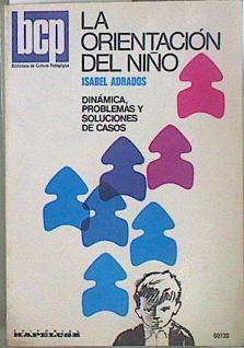 La orientación del niño. Dinámica, problemas y soluciones de casos. | 147647 | Adrados, Isabel