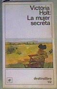 La mujer secreta | 163267 | Holt, Victoria