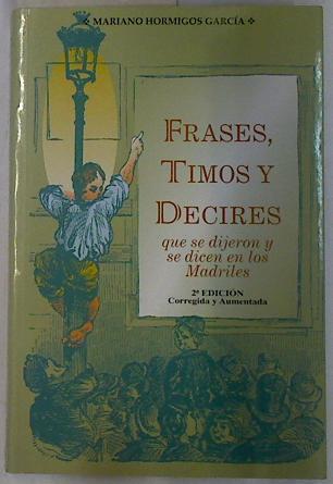 Frases, timos y decires que se dijeron y se dicen en los madriles | 131921 | Hormigos García, Mariano